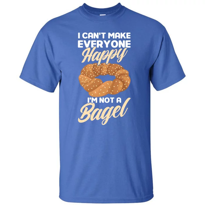 Bagel Lover Art I Cant Make Everyone Happy Im Not A Bagel Gift Tall T-Shirt