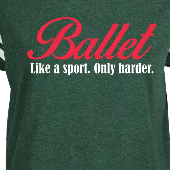 Ballet Like A Sport Only Harder Girl Ballet Dancer Enza Ladies Jersey Football T-Shirt