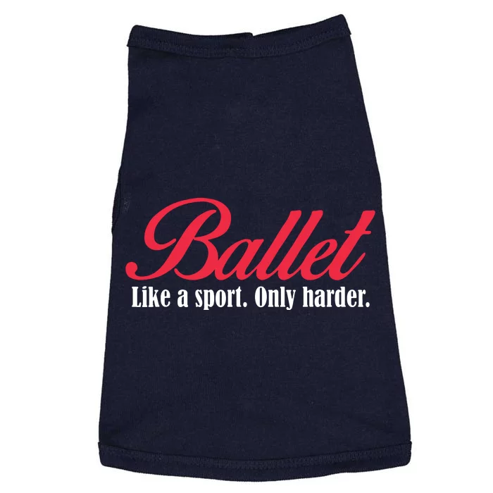 Ballet Like A Sport Only Harder Girl Ballet Dancer Doggie Tank