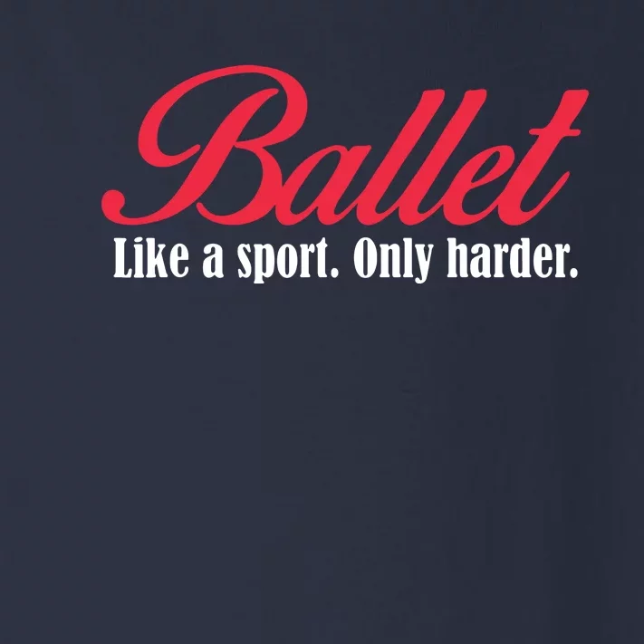 Ballet Like A Sport Only Harder Girl Ballet Dancer Toddler Long Sleeve Shirt