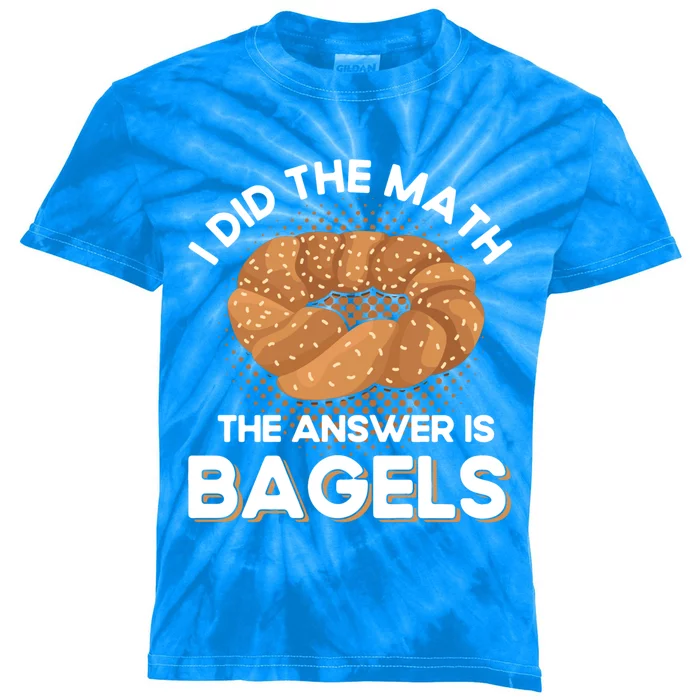 Bagel Lover Art I Did The Math The Answer Is Bagels Gift Kids Tie-Dye T-Shirt