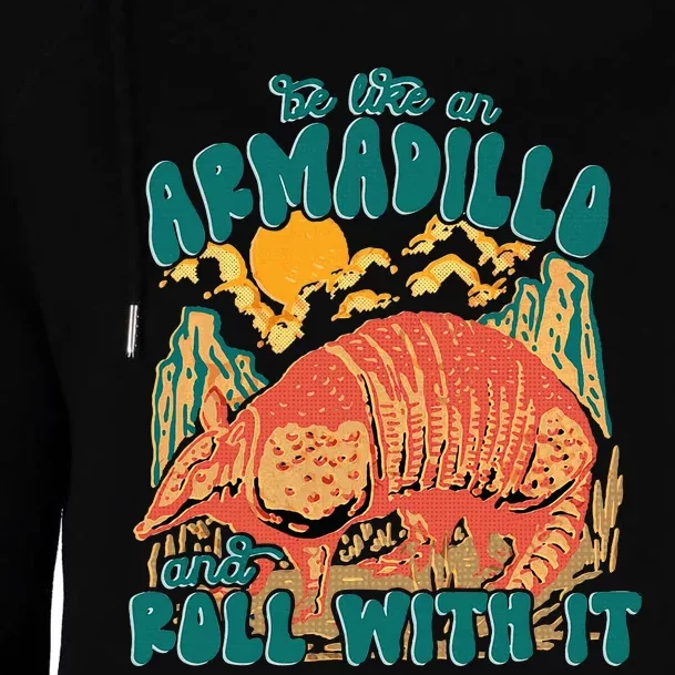 Be Like An Armadillo And Roll With It Womens Funnel Neck Pullover Hood