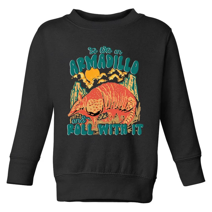 Be Like An Armadillo And Roll With It Toddler Sweatshirt