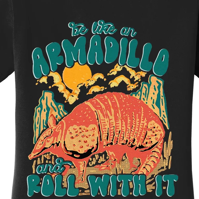 Be Like An Armadillo And Roll With It Women's T-Shirt