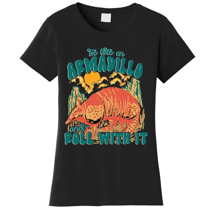 Be Like An Armadillo And Roll With It Women's T-Shirt