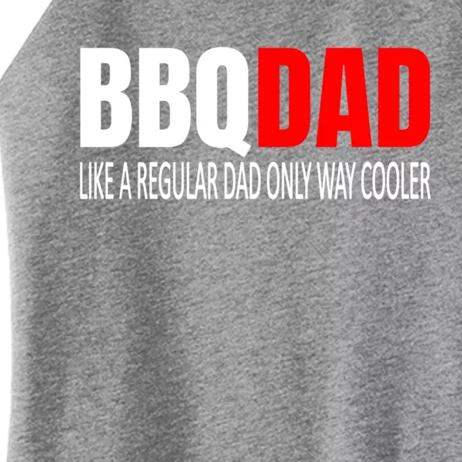 Bbqdad Like A Normal Dad Only Way Cooler Barbecue Dad Great Gift Women’s Perfect Tri Rocker Tank