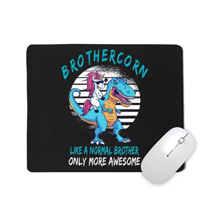 Brothercorn Like A Brother Only Awesome Unicorn T Rex Mousepad