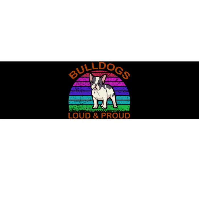 Bulldogs Loud And Proud Bumper Sticker