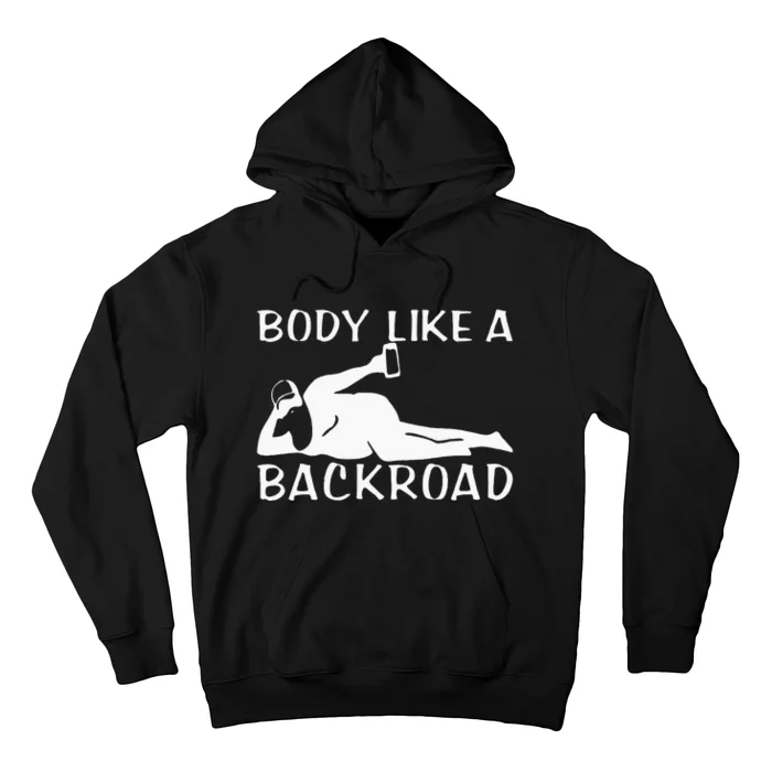 Body Like A Backroad THE ORIGINAL Back Road Hoodie