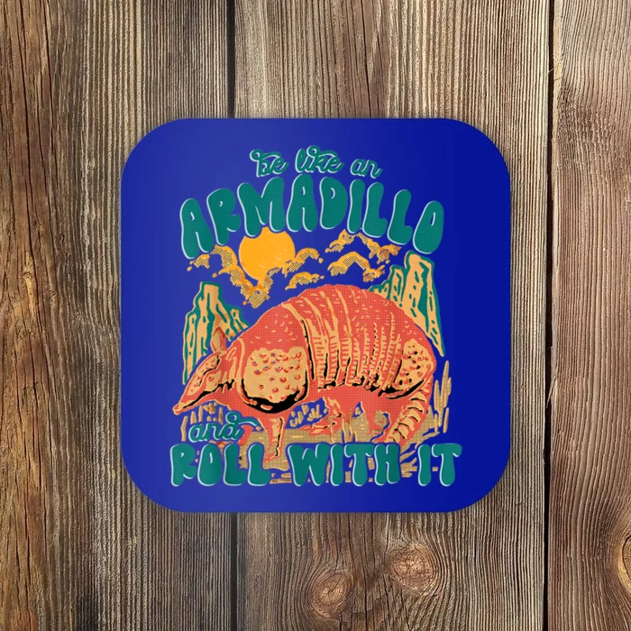 Be Like An Armadillo And Roll With It Coaster