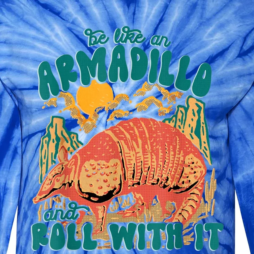 Be Like An Armadillo And Roll With It Tie-Dye Long Sleeve Shirt