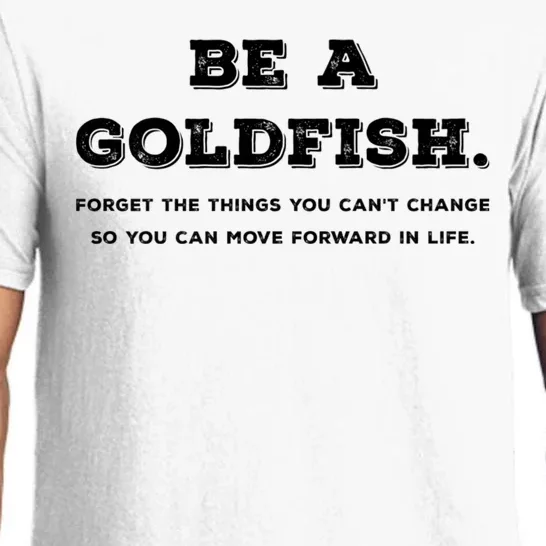 Be Like A Goldfish Forget Things You Cant Change Go Forward Pajama Set