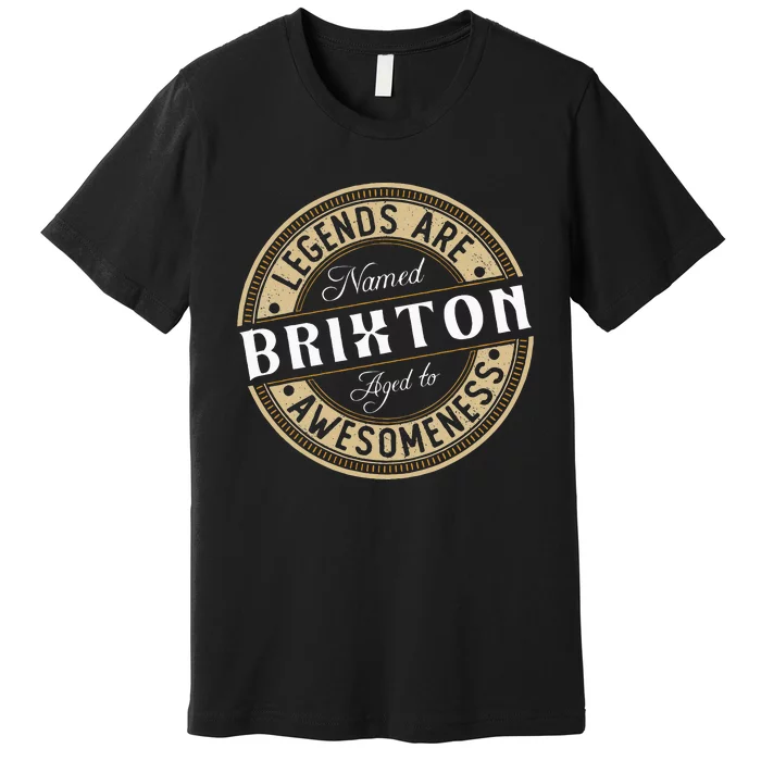 Brixton Legends Are Named Brixton Premium T-Shirt