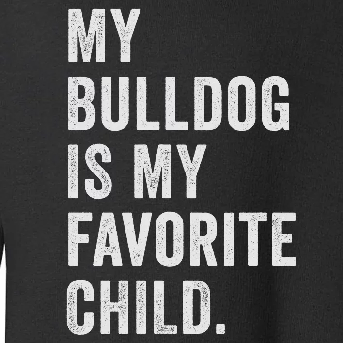 Bulldogs Lovers And Owners Toddler Sweatshirt