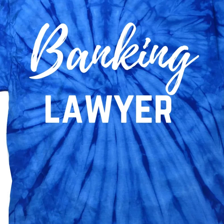 Banking Lawyer And Banking Law Attorney Gift Tie-Dye T-Shirt