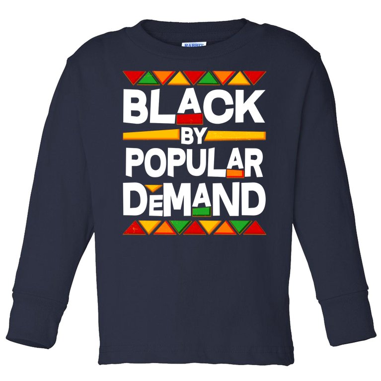 Black By Popular Demand Black Lives Matter History Toddler Long Sleeve Shirt