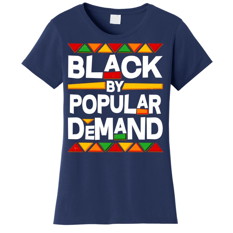 Black By Popular Demand Black Lives Matter History Women's T-Shirt