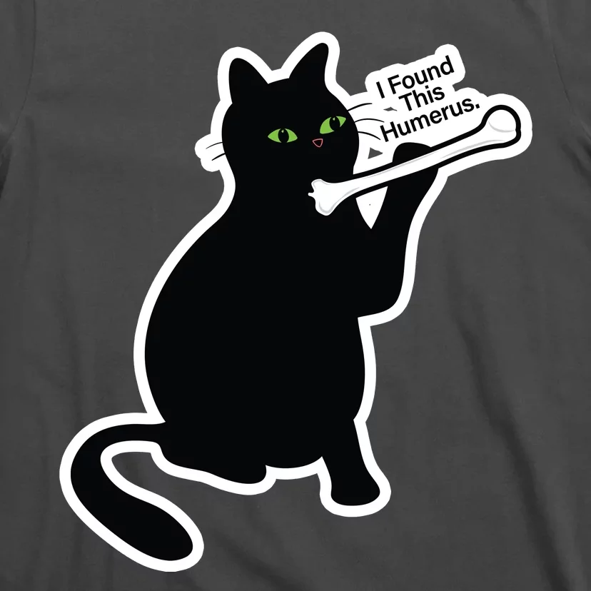 Black Cat I Found This Humerus Funny T-Shirt