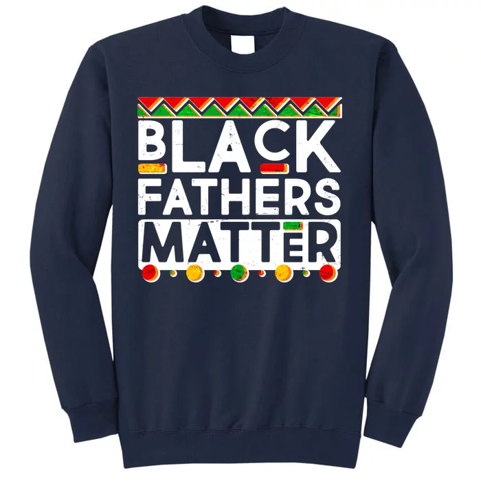 Black Fathers Matter Traditional Colors Tall Sweatshirt