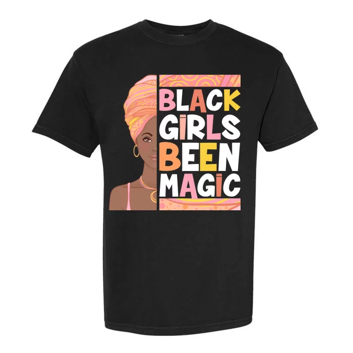 Black Girls Been Magic Garment-Dyed Heavyweight T-Shirt