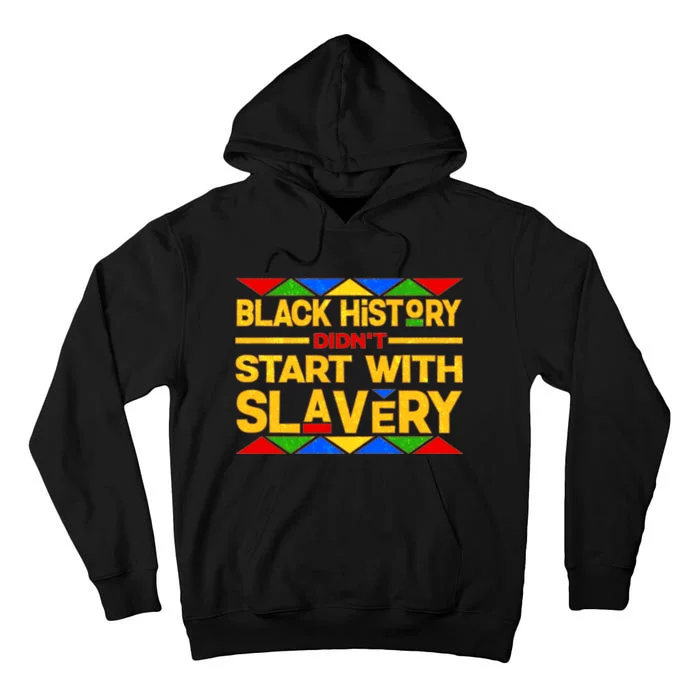 Black History Didn't Start With Slavery Tall Hoodie