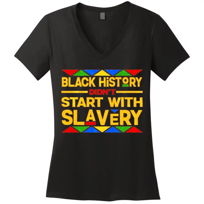 Black History Didn't Start With Slavery Women's V-Neck T-Shirt