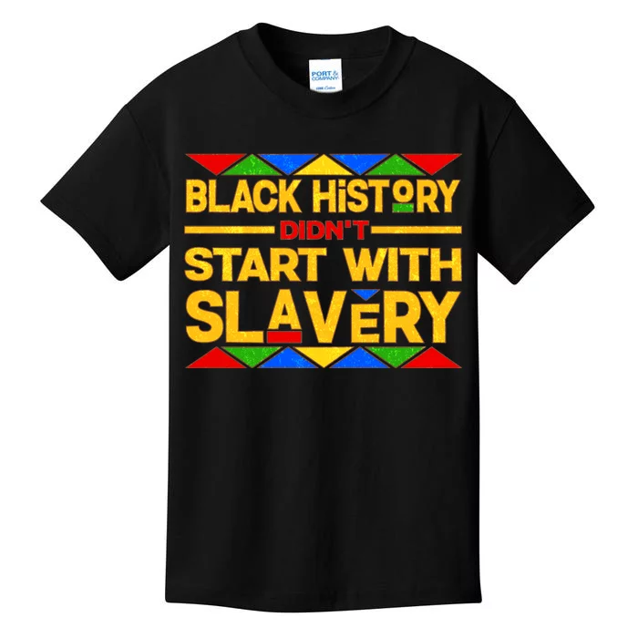 Black History Didn't Start With Slavery Kids T-Shirt