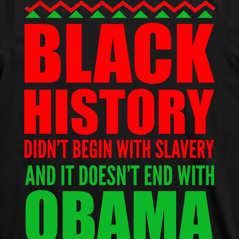 Black History Doesn't End With Obama T-Shirt