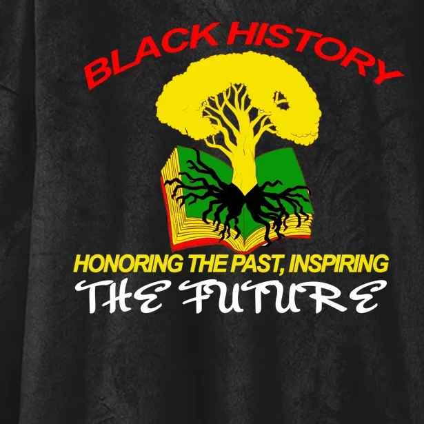 Black History Honoring The Past Inspiring The Future Hooded Wearable Blanket