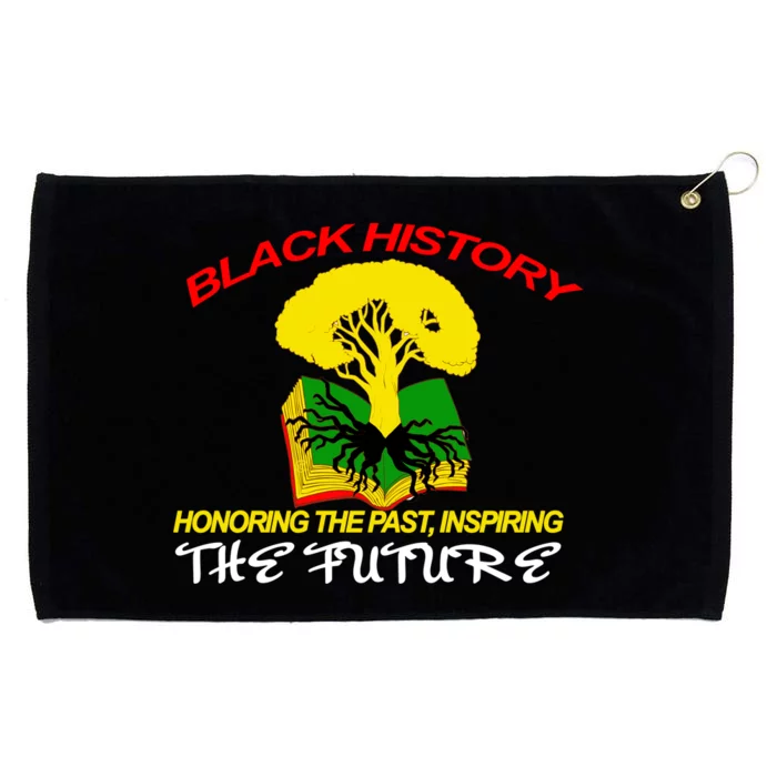 Black History Honoring The Past Inspiring The Future Grommeted Golf Towel