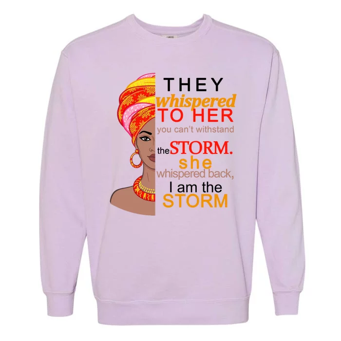 Black History I Am The Storm Garment-Dyed Sweatshirt