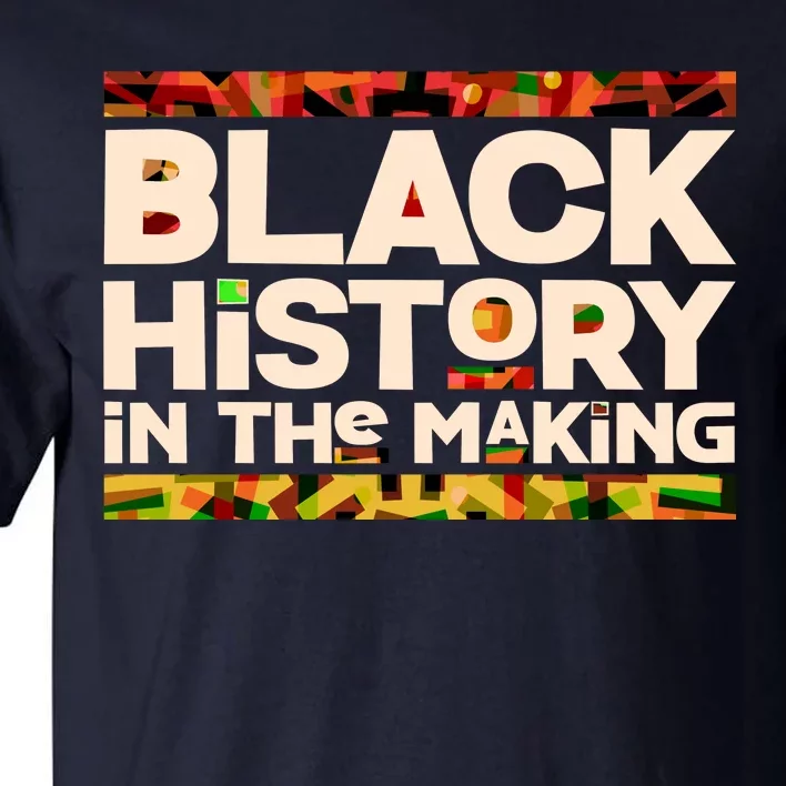 Black History In The Making Tall T-Shirt