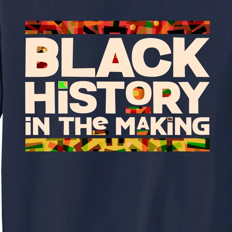 Black History In The Making Tall Sweatshirt