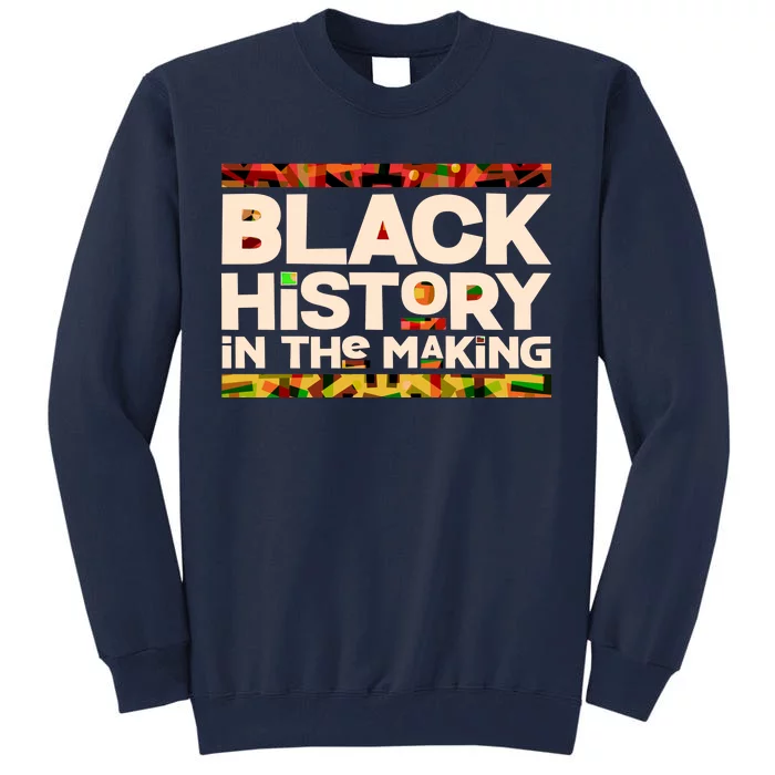 Black History In The Making Tall Sweatshirt