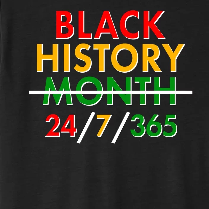 Black History Is 24/7/365 More Than A Month ChromaSoft Performance T-Shirt