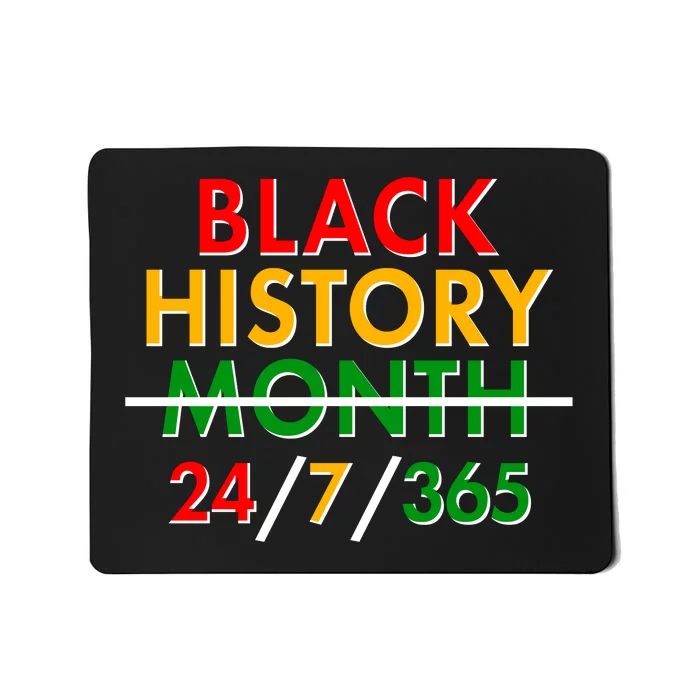 Black History Is 24/7/365 More Than A Month Mousepad