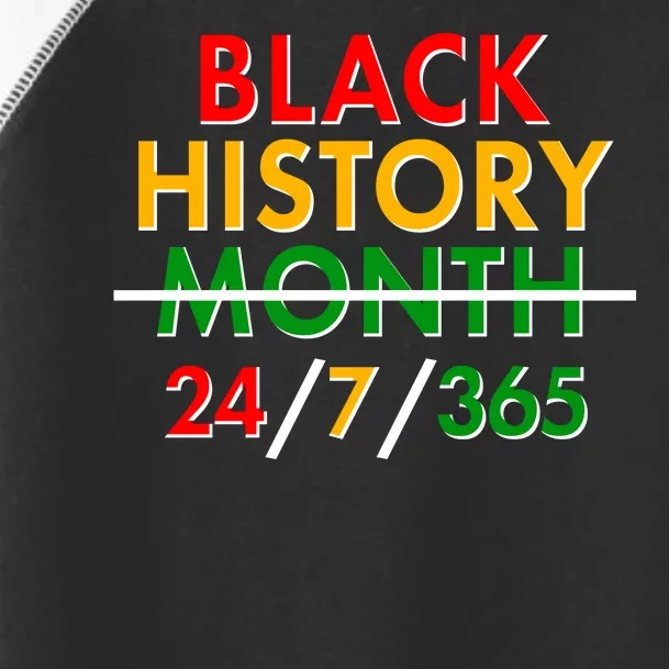 Black History Is 24/7/365 More Than A Month Toddler Fine Jersey T-Shirt