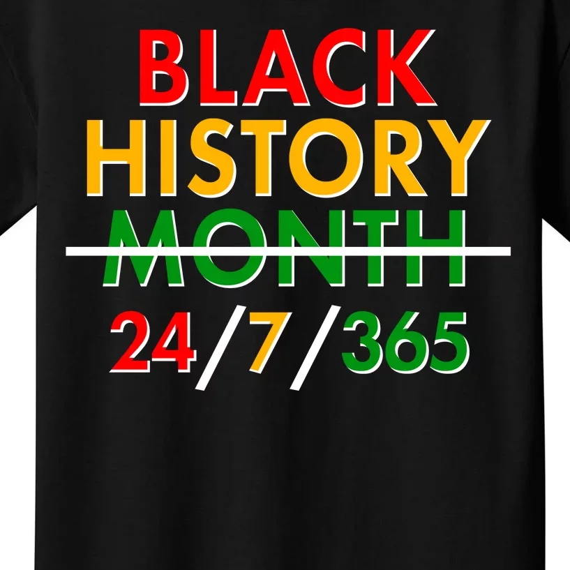 Black History Is 24/7/365 More Than A Month Kids T-Shirt