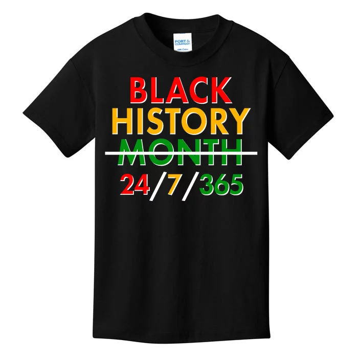 Black History Is 24/7/365 More Than A Month Kids T-Shirt