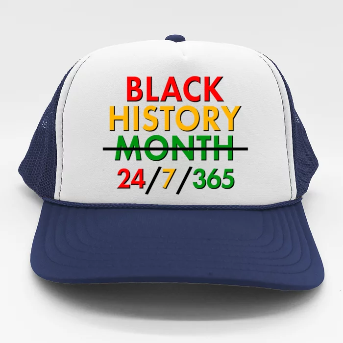 Black History Is 24/7/365 More Than A Month Trucker Hat