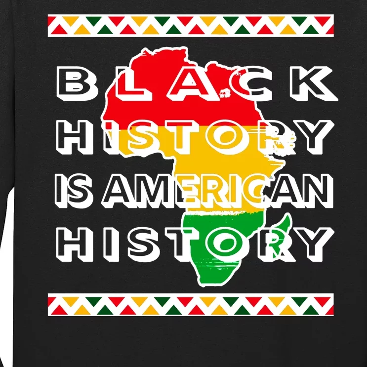 Black History Is American History Long Sleeve Shirt