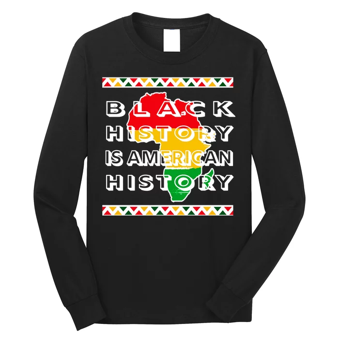 Black History Is American History Long Sleeve Shirt