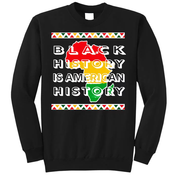 Black History Is American History Sweatshirt