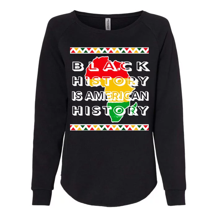 Black History Is American History Womens California Wash Sweatshirt