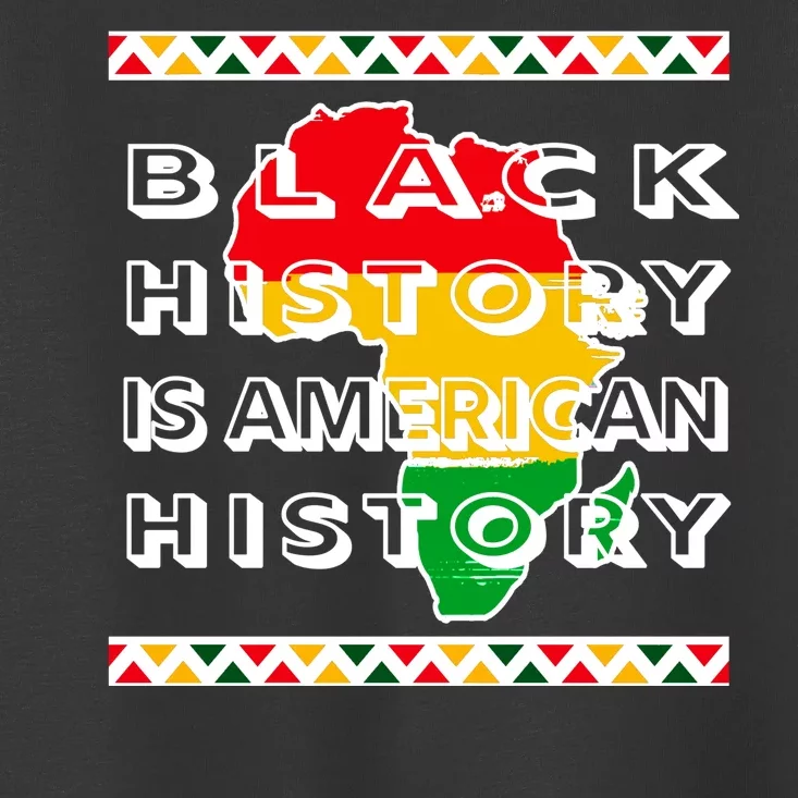 Black History Is American History Toddler T-Shirt