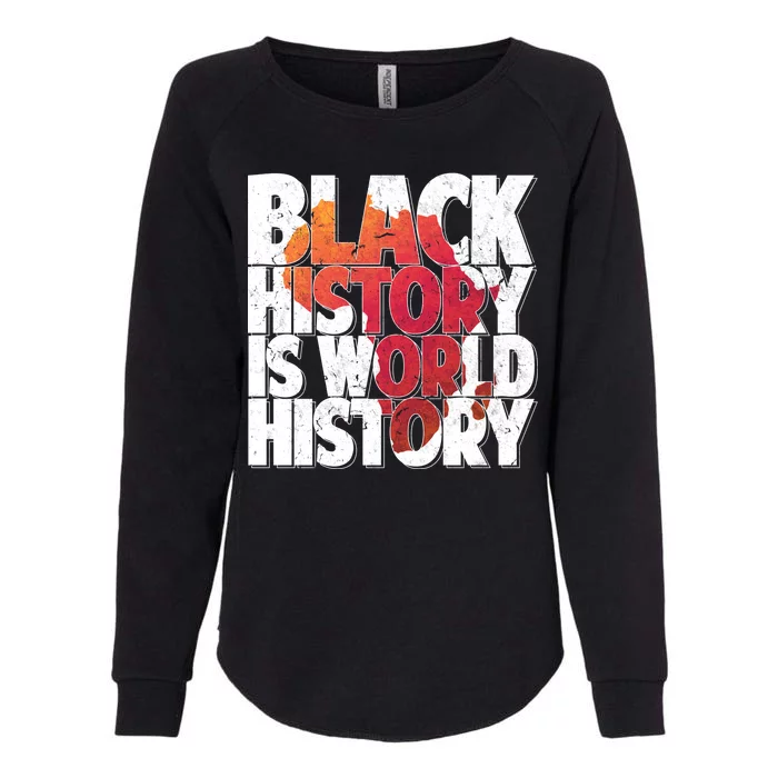 Black History Is World History Womens California Wash Sweatshirt