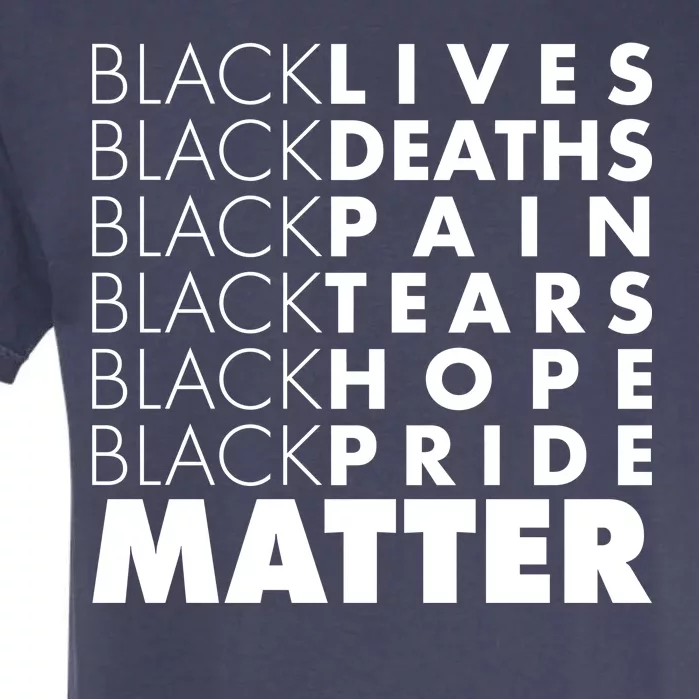 Black Lives Deaths Pain Tears Hope Pride Matter Garment-Dyed Heavyweight T-Shirt