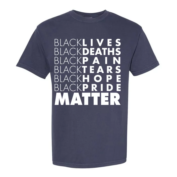 Black Lives Deaths Pain Tears Hope Pride Matter Garment-Dyed Heavyweight T-Shirt