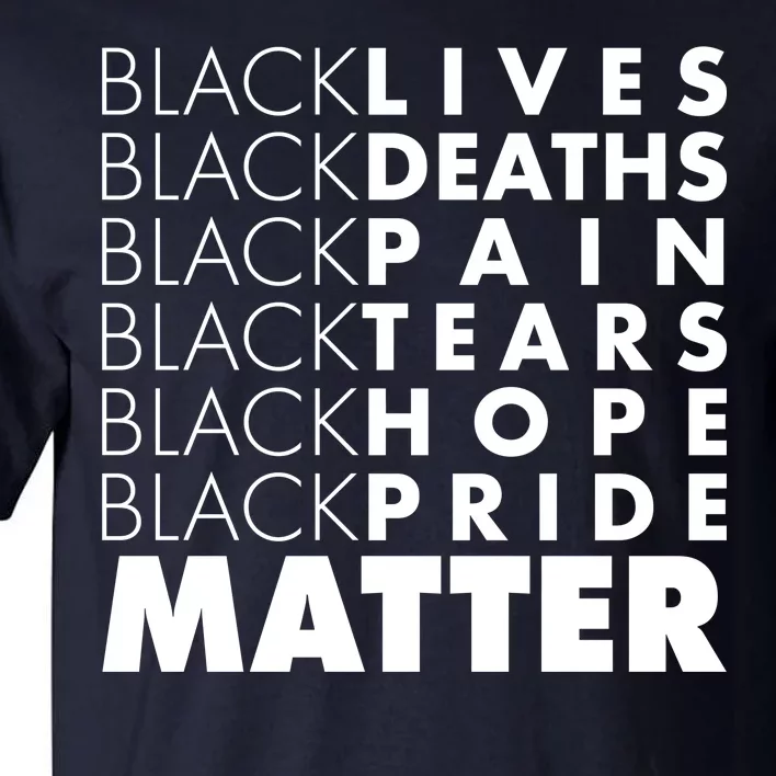 Black Lives Deaths Pain Tears Hope Pride Matter Tall T-Shirt