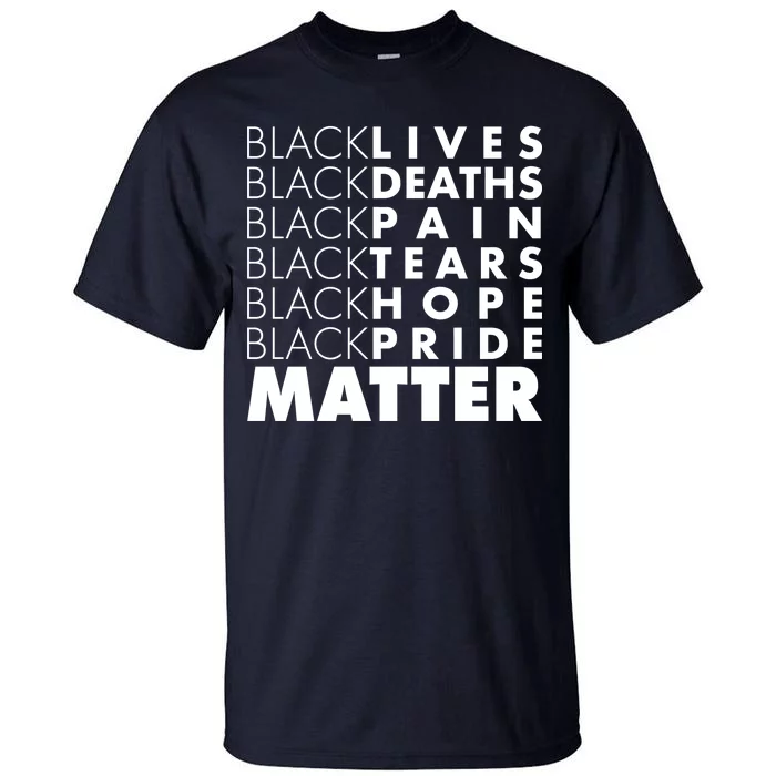 Black Lives Deaths Pain Tears Hope Pride Matter Tall T-Shirt